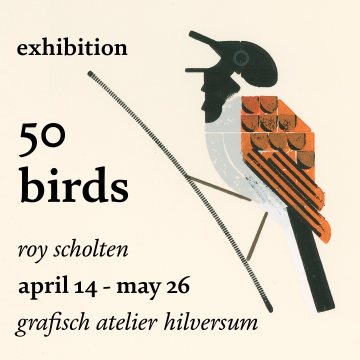 exhibition, 50 birds, roy scholten, april 14 - may 26, grafisch atelier hilversum.